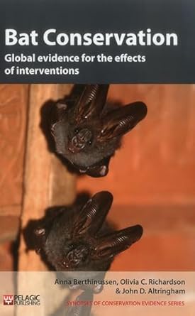 bat conservation global evidence for the effects of interventions 1st edition anna berthinussen ,olivia c