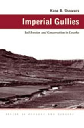 imperial gullies soil erosion and conservation in lesotho 1st edition dr kate b showers ph d ,kate b showers