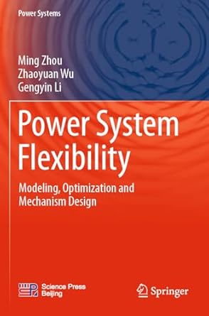 power system flexibility modeling optimization and mechanism design 1st edition ming zhou ,zhaoyuan wu