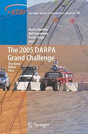 the 2005 darpa grand challenge the great robot race 1st edition martin buehler ,karl iagnemma ,sanjiv singh