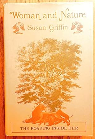 woman and nature the roaring inside her 1st edition susan griffin 0060115114, 978-0060115111