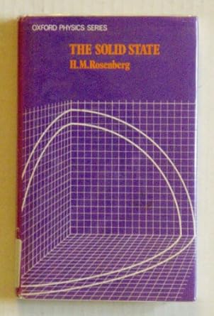 the solid state an introduction to the physics of crystals for students of physics materials science and