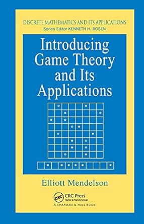 introducing game theory and its applications 1st edition elliot mendelson 1584883006, 978-1584883005