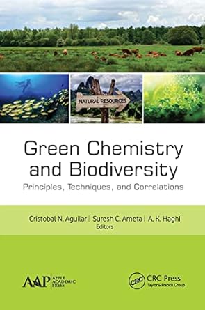 green chemistry and biodiversity principles techniques and correlations 1st edition cristobal n aguilar