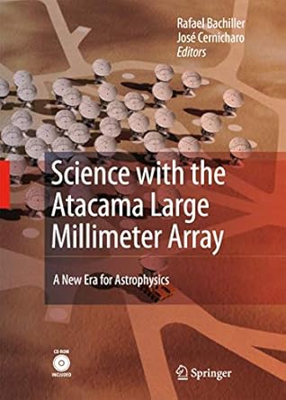 science with the atacama large millimeter array a new era for astrophysics 1st edition rafael bachiller ,jose