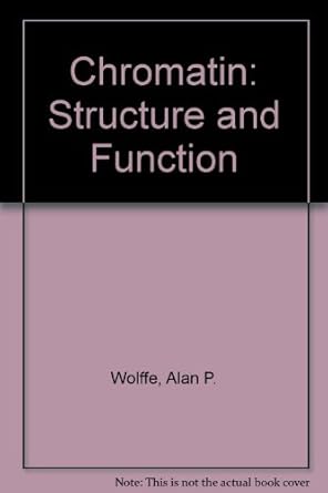 chromatin structure and function 1st edition alan p wolffe 0127619100, 978-0127619101