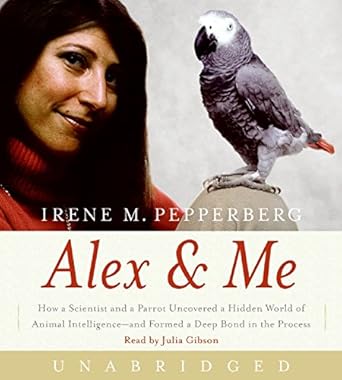 alex and me cd how a scientist and a parrot uncovered a hidden world of animal intelligence and formed a deep