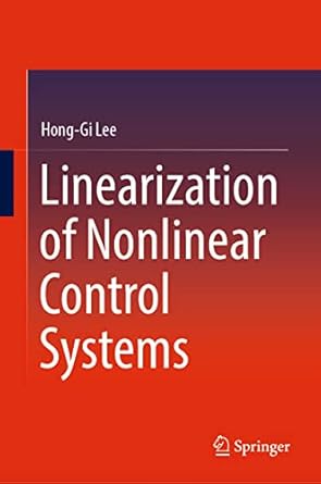 linearization of nonlinear control systems 1st edition hong gi lee 9811936420, 978-9811936425