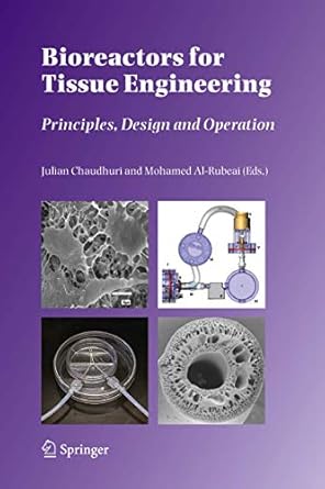 bioreactors for tissue engineering principles design and operation 1st edition julian chaudhuri ,mohamed al