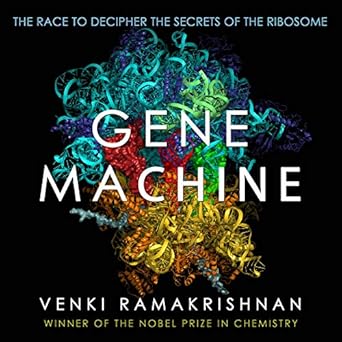 gene machine the race to decipher the secrets of the ribosome 1st edition venki ramakrishnan ,matthew