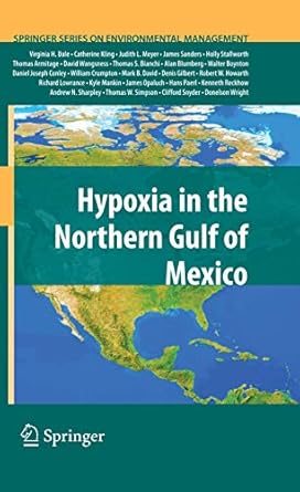 hypoxia in the northern gulf of mexico 1st edition virginia h dale ,catherine l kling ,judith l meyer ,james