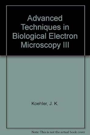 advanced techniques in biological electron microscopy v3 1st edition ed koehler, james 0387164006,