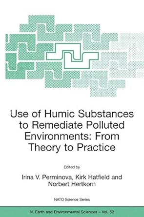 use of humic substances to remediate polluted environments from theory to practice proceedings of the nato