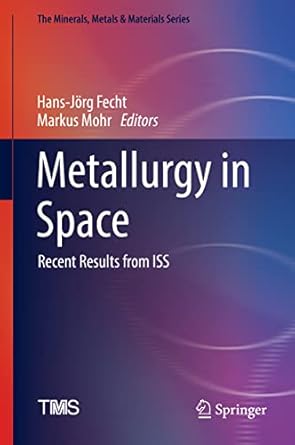 metallurgy in space recent results from iss 1st edition hans jorg fecht ,markus mohr 3030897834,