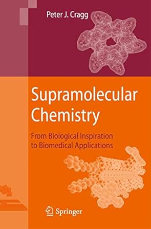 supramolecular chemistry from biological inspiration to biomedical applications 1st edition peter j cragg