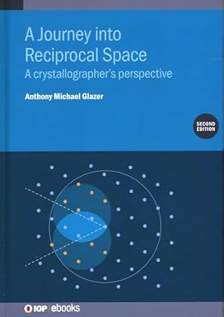 journey into reciprocal space a crystallographers perspective 1st edition anthony michael glazer 0750338733,
