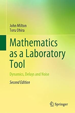 mathematics as a laboratory tool dynamics delays and noise 1st edition john milton ,toru ohira 3030695786,