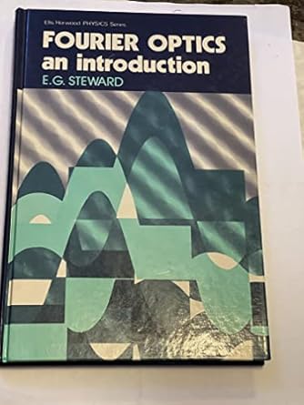 fourier optics an introduction 1st edition e g steward 0853126313, 978-0853126317
