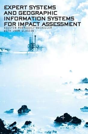 expert systems and geographic information systems for impact assessment 1st edition agustin rodriguez