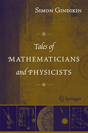 tales of mathematicians and physicists 1st edition simon gindikin ,alan shuchat 0387360263, 978-0387360263