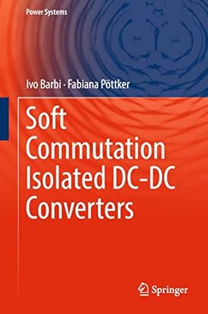 soft commutation isolated dc dc converters 1st edition ivo barbi ,fabiana pottker 3319961772, 978-3319961774