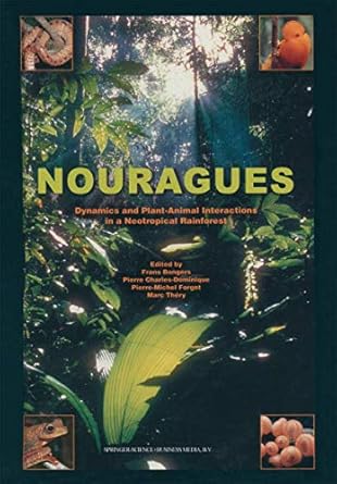 nouragues dynamics and plant animal interactions in a neotropical rainforest 1st edition f bongers ,p charles