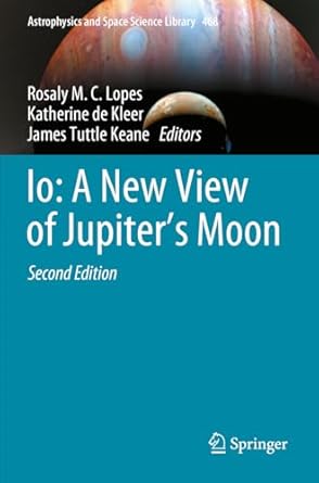 io a new view of jupiters moon 1st edition rosaly m c lopes ,katherine de kleer ,james tuttle keane