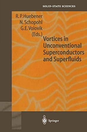 vortices in unconventional superconductors and superfluids 1st edition r p huebener ,n schopohl ,g e volovik