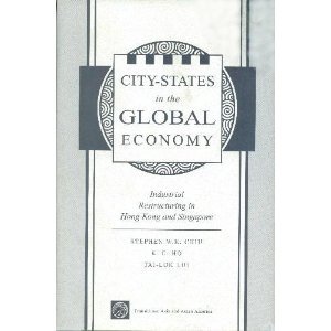 city states in the global economy industrial restructuring in hong kong and singapore 1st edition stephen