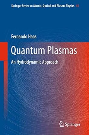 quantum plasmas an hydrodynamic approach 1st edition fernando haas 1441982000, 978-1441982001