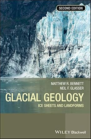 glacial geology ice sheets and landforms 1st edition matthew m bennett ,neil f glasser 0470516909,