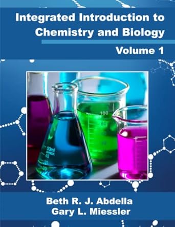 integrated introduction to chemistry and biology volume 1 1st edition beth r j abdella ,gary l miessler