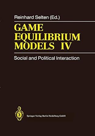 game equilibrium models iv social and political interaction 1st edition reinhard selten ,r avenhaus ,r