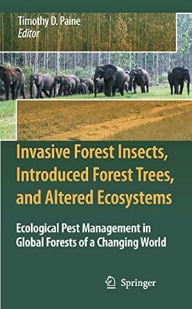 invasive forest insects introduced forest trees and altered ecosystems ecological pest management in global
