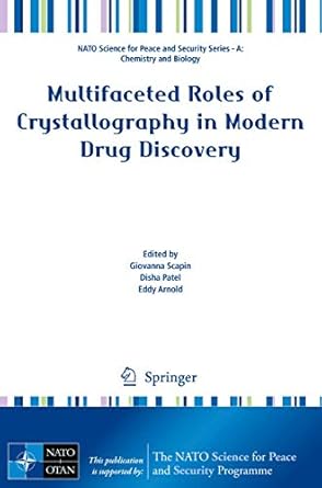 multifaceted roles of crystallography in modern drug discovery 1st edition giovanna scapin ,disha patel ,eddy