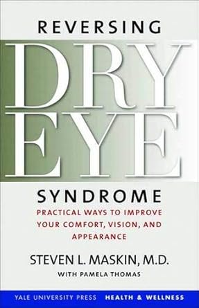 reversing dry eye syndrome practical ways to improve your comfort vision and appearance 1st edition steven l