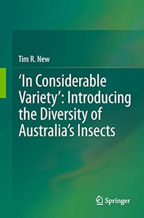 in considerable variety introducing the diversity of australias insects 1st edition tim r new 9400717792,