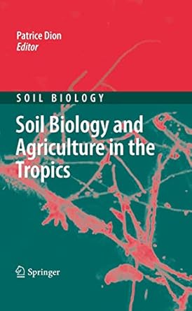 soil biology and agriculture in the tropics 1st edition patrice dion 3642050751, 978-3642050756