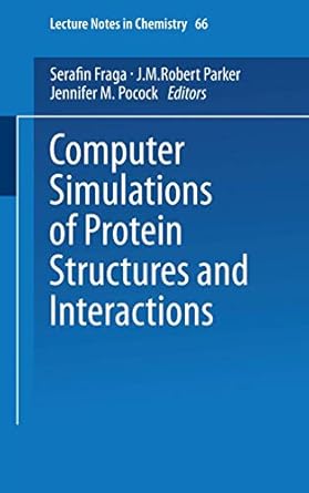 computer simulations of protein structures and interactions 1st edition serafin fraga ,j m robert parker