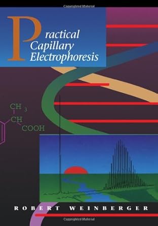 practical capillary electrophoresis 1st edition robert weinberger 0127423559, 978-0127423555