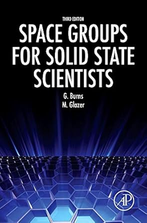 space groups for solid state scientists 1st edition michael glazer ,gerald burns 0123944007, 978-0123944009