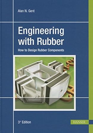 engineering with rubber 3e how to design rubber components 1st edition alan n gent 1569905088, 978-1569905081