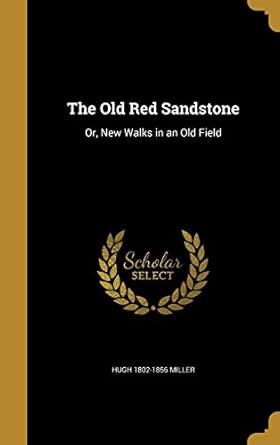 the old red sandstone or new walks in an old field 1st edition hugh 1802 1856 miller 1372409343,