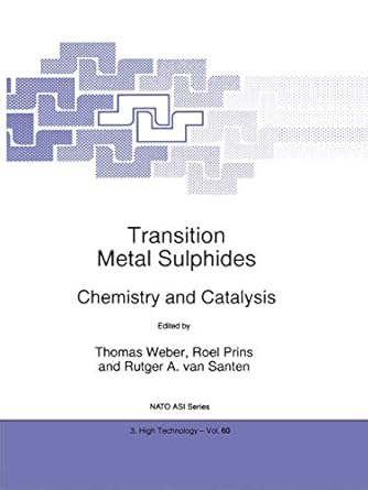 transition metal sulphides chemistry and catalysis 1st edition th weber ,h prins ,r a van santen 0792352556,