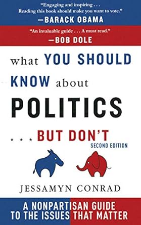 what you should know about politics but dont a non partisan guide to the issues that matter 1st edition