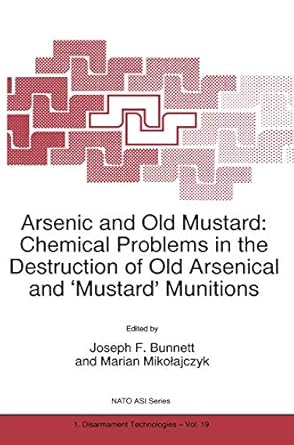 arsenic and old mustard chemical problems in the destruction of old arsenical and mustard munitions 1st