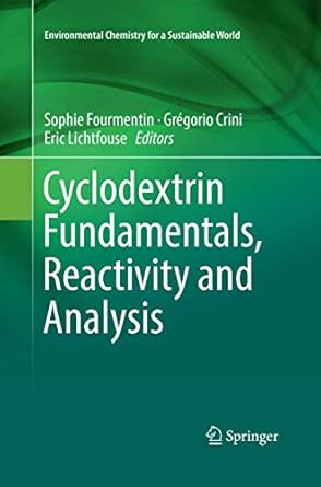 cyclodextrin fundamentals reactivity and analysis 1st edition sophie fourmentin ,gregorio crini ,eric