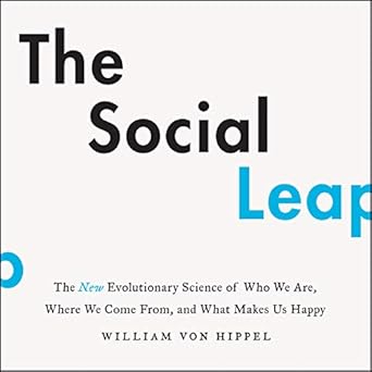 the social leap the new evolutionary science of who we are where we come from and what makes us happy 1st