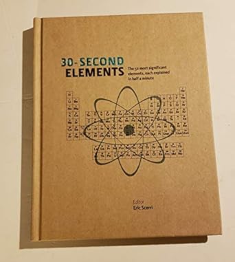 30 second elements the 50 most significant elements each explained in half a minute 1st edition matthew