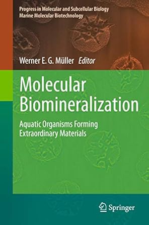 molecular biomineralization aquatic organisms forming extraordinary materials 1st edition werner e g muller